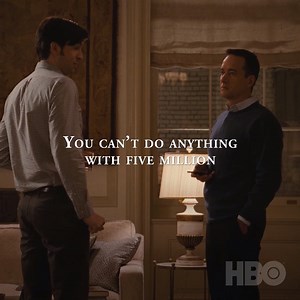 You can't do anything with five million. | Succession