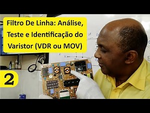 Qual a Função do Varistor no Filtro de Linha da Fonte Chaveada? (Parte 2)