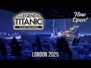 The Legend of The Titanic | Immersive Exhibition | London