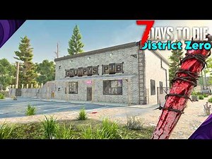 My Weapons Are Getting Better! [7 Days To Die District Zero EP 3]