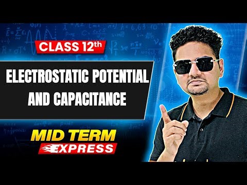 Electrostatic Potential & Capacitance in 60 Minutes⏲️| Class 12 Physics Chapter 2 | Boards 2026