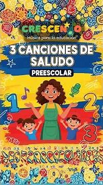 👋 3 CANCIONES DE SALUDO ÚNICAS para Empezar la Clase con ALEGRÍA | Preescolar y Maestras​ #crescendo
