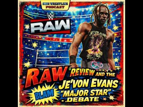 RAW Review and the Je’Von Evans “Major Star” Debate