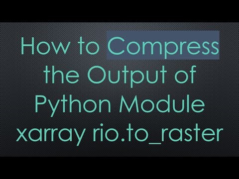 How to Compress the Output of Python Module xarray rio.to_raster