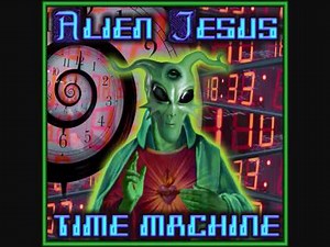 Alien Jesus - Time Machine