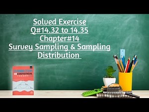 Solved Exercise Q#14.32 to 14.35 (Part#4) ||Chapter#14 ||Survey Sampling & Sampling Distribution