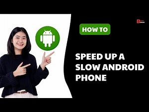 How to Speed Up a Slow Android Phone