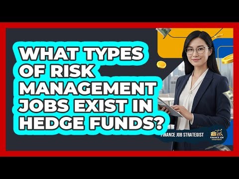 What Types Of Risk Management Jobs Exist In Hedge Funds?