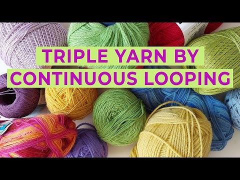 How to triple any yarn as you go. The continuous looping method