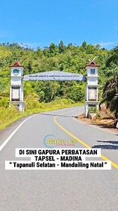 Di Sini Gapura Perbatasan Tapsel - Madina (Tapanuli Selatan - Mandailing Natal) Provinsi Sumatera Utara. Jalan Lintas Batang Toru Via Danau Siais Tapsel Menuju Natal Kabupaten Mandailing Natal, Juga Bisa Ke Sumatera Barat (Sumbar) Kapan Kamu Terakhir Melintas Dari Sini ?? | Gabe Cs
