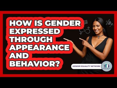 How Is Gender Expressed Through Appearance And Behavior?