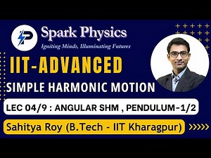 Simple Harmonic Motion Lec 04/9 | Spark Physics:IIT-Advanced Series| Class XI | Sahitya Roy(IIT KGP)