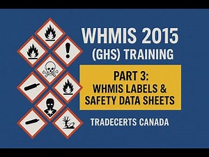 WHMIS 2015 (GHS) Training – Part 3: Advanced Applications & Industry Practices | TradeCerts Canada