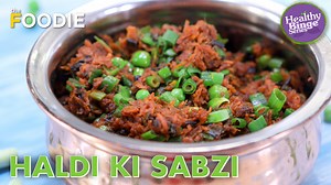 Haldi Ki Sabzi | Traditional Marwari Dish | Winter Special Turmeric Root Recipe