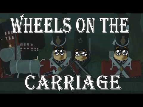 Wheels on the Carriage | Guts & Blackpowder