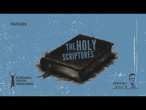 The Holy Scriptures: 05-03-25