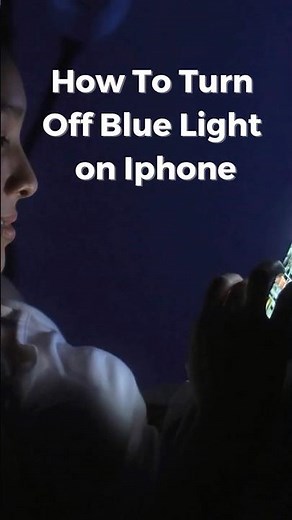 How To Turn off Blue Light on Your IPhone