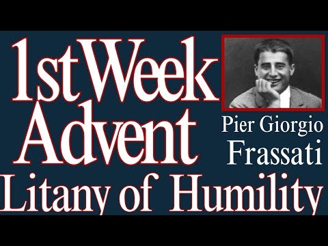 1st Week of Advent with the LItany of Humility, guided by Pier Giorgio Frassati