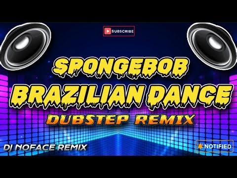 SPONGEBOB BRAZILIAN DANCE - TIKTOK TREND (AMATEUR DUBSTEP REMIX) | Dj NoFace Remix