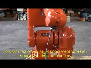 ACCURACY TEST OF ABB IRB 140 M2000 ROBOT WITH S4C PLUS M2000 CONTROLLER AT EUROBOTS