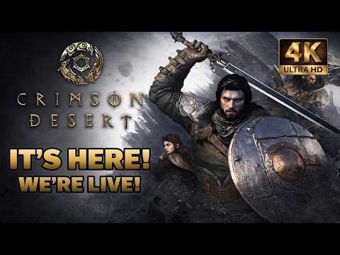 CRIMSON DESERT LAUNCH DAY 🔥 4K LIVE | First Playthrough