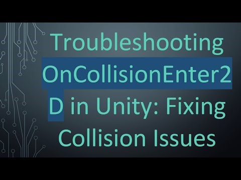 Troubleshooting OnCollisionEnter2D in Unity: Fixing Collision Issues