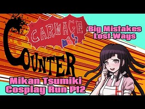 Carnage Tsumiki Cosplay Run Pt2 - Big Mistakes & Lost Ways