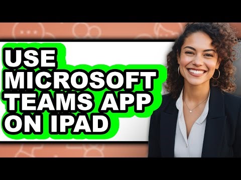 How to Use Microsoft Teams App on Ipad - Step by Step