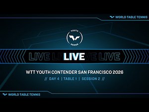 LIVE! | T1 | Day 4 | WTT Youth Contender San Francisco 2026 | Session 2