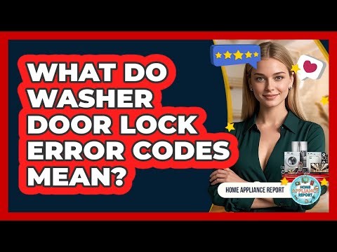 What Do Washer Door Lock Error Codes Mean?