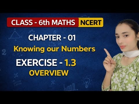 Exercise 1.3 Overview Class 6 Maths NCERT | Chapter 1 Knowing Our Numbers Explained