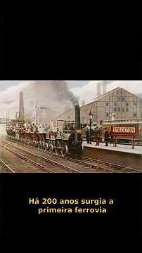 A primeira ferrovia na história - 200 anos