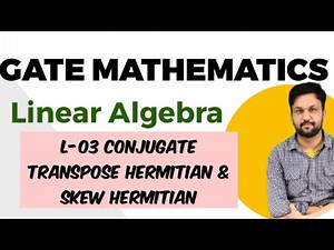 Linear algebra || L-03 || Conjugate transpose || Tranjugate || #matrixalgebra || Gate mathematics