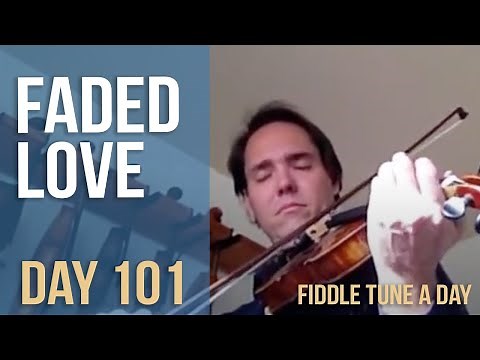 Faded Love - Fiddle Tune a Day - Day 101