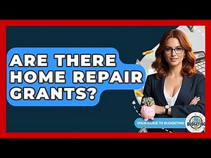 Are There Home Repair Grants? - Your Guide to Budgeting
