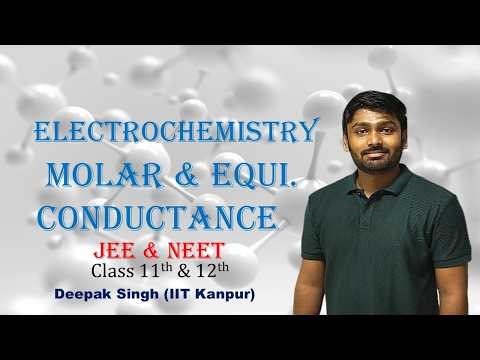 Electrochemistry: (Molar and Equivalent conductance)