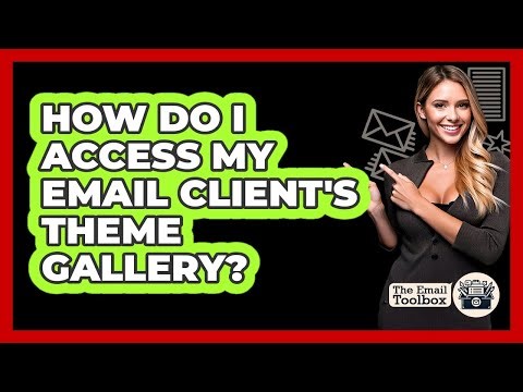 How Do I Access My Email Client's Theme Gallery? - TheEmailToolbox.com