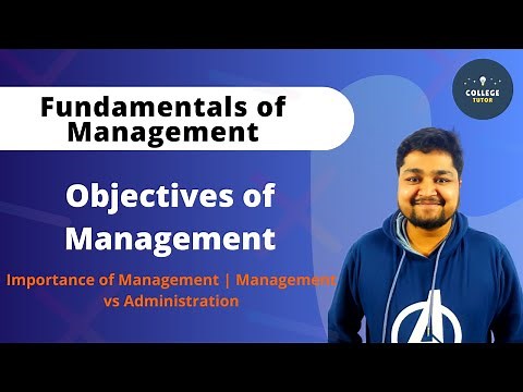 Objectives of Management | Importance of Management | Management vs Administration