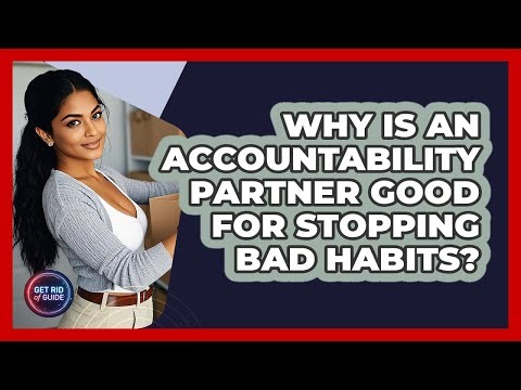 Why Is An Accountability Partner Good For Stopping Bad Habits? - Get Rid Of Guide
