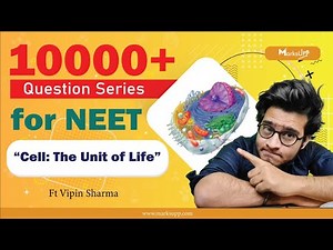 10000+ Questions Series for NEET | Cell: The Unit of Life | NCERT Based Question Practice