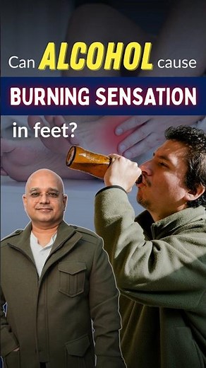Can alcohol cause Burning Sensation in your Feet? Dr. Amit Shah