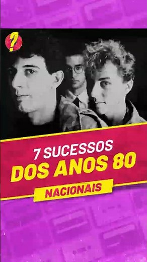 7 Sucessos NACIONAIS dos anos 80 - Qual deles você MAIS OUVIU?