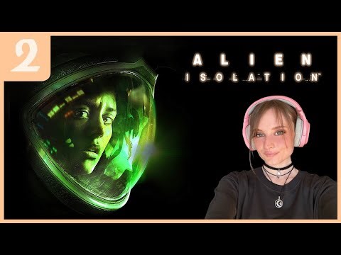 [PART 2] Alien: Isolation | Hiding in Vents, Hiding in Cupboards, Dying Anyway! | Full Playthrough