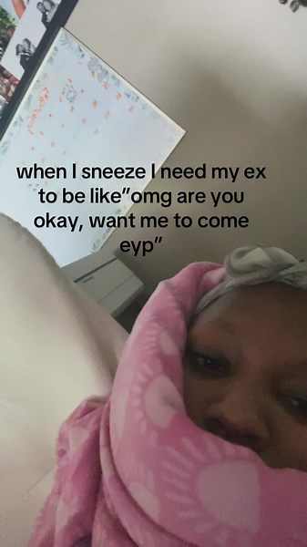 #fypシ#realatable#trending#ex | when i sneeze i need my ex to be like omg