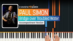 Play Bridge over Troubled Water on the Piano - HDpiano