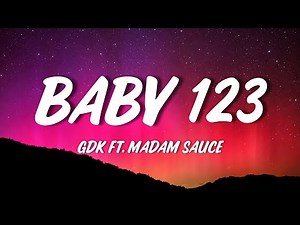 GDK - BABY 123 (Lyrics) Ft. MADAM SAUCE & Raproject Six