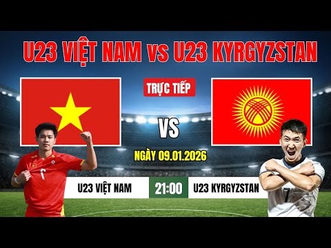 🔴TRỰC TIẾP || U23 VIỆT NAM VS U23 KYRGYZSTAN VÒNG LOẠI 2 BẢNG A VCK U23 CHÂU Á 2026
