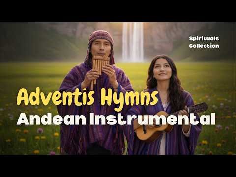 1 Hour of Greatest SDA Hymns – Andean Instrumental | Peaceful Christian Music for Prayer, Sleep