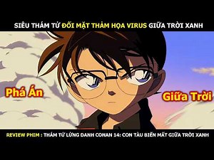 Review Phim: Siêu Thám Tử Đối Mặt Thảm Họa Virus Giữa Trời Cao | Conan Movie 14