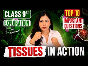 Class 9 | Tissue In Action | Top 10 Most Important Questions 🔥 | Science | New NCERT